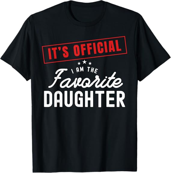 It's Official I'm The Favorite Daughter (SKU-TON-CDT00)