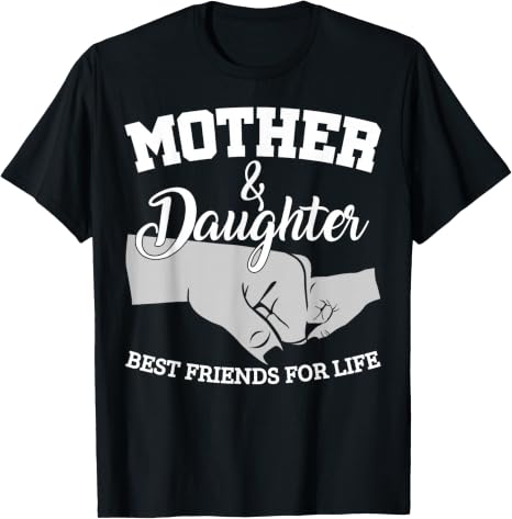 Mother and Daughter Best Friends For Life T-Shirt - Perfect gift for your daughter - TW07-00