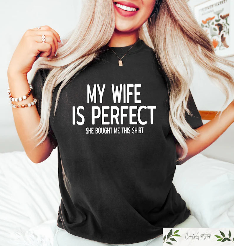 My wife is perfect t-shirts