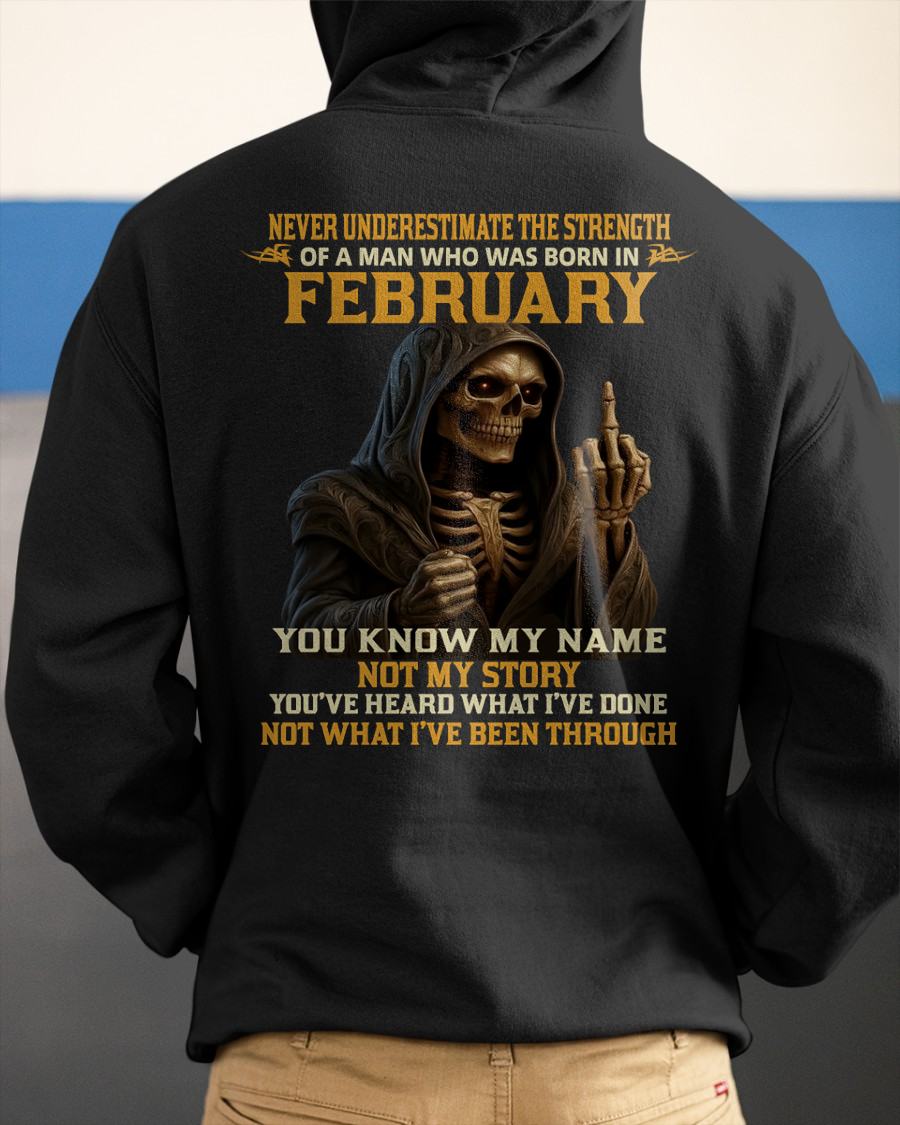 FEBRUARY - NEVER UNDERESTIMATE - BIRTHDAY T-SHIRT FOR MEN - NTTD02 (SKU26T-01-06-02)