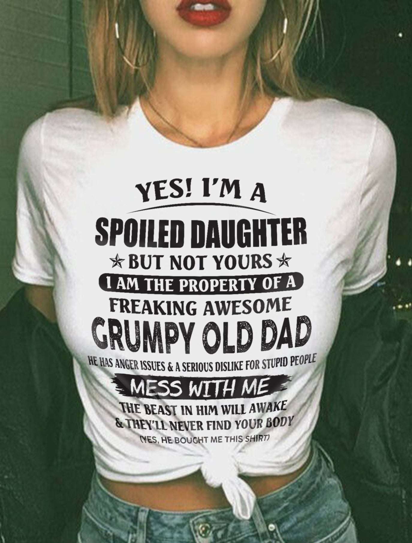 Yes! I'm a Spoiled Daughter - The perfect gift for your daughter - (SKU07-17-00) - TW07-00