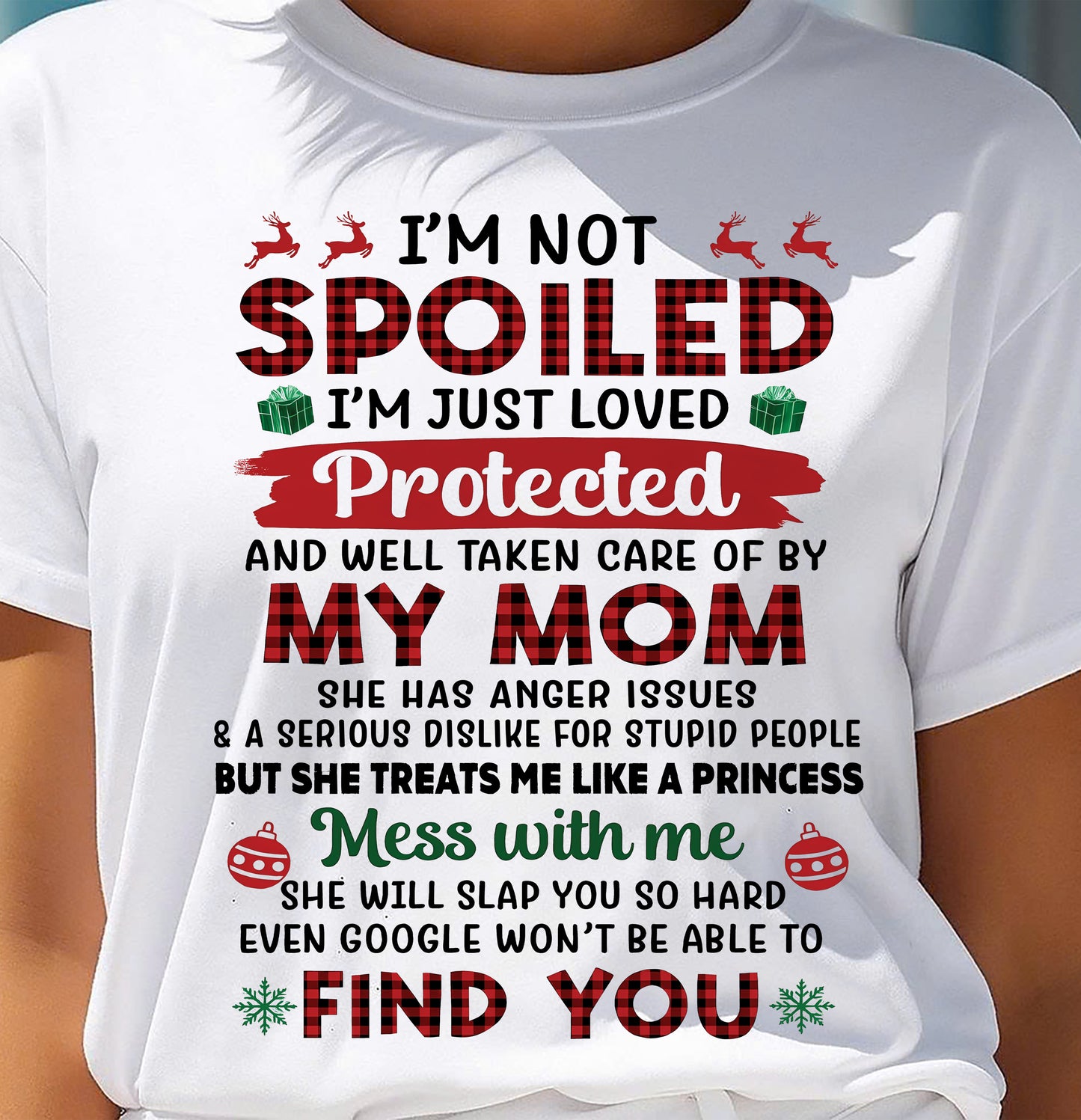 I'M NOT SPOILED I'M JUST LOVED PROTECTED AND WELL TAKEN CARE OF BY MY MOM (SKU11-20)