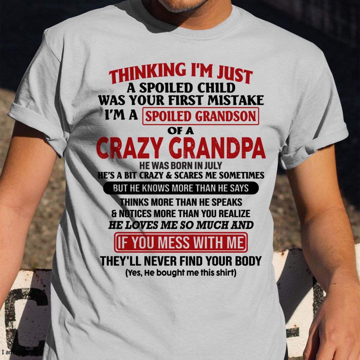 JULY - I'M A SPOILED GRANDSON OF A CRAZY GRANDPA - From Grandpa - tw0707 (SKU-GPS1-NTT07)