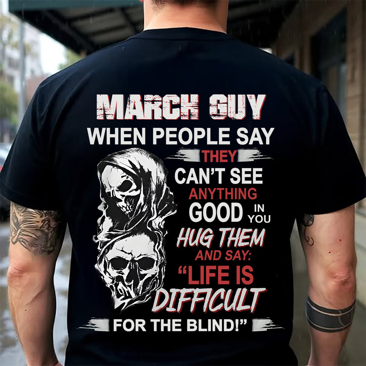 MARCH - HUG THEM AND SAY... - BIRTHDAY T-SHIRT FOR MEN - NTTD03 (SKU12-253-03)