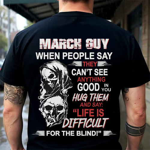 MARCH - HUG THEM AND SAY... - BIRTHDAY T-SHIRT FOR MEN - NTTD03 (SKU12-253-03)
