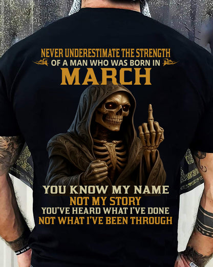 MARCH -  NEVER UNDERESTIMATE - BIRTHDAY T-SHIRT FOR MEN - NTTD03 (SKU26T-01-06-03)