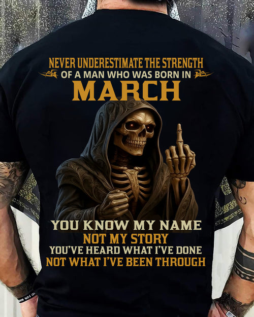 MARCH -  NEVER UNDERESTIMATE - BIRTHDAY T-SHIRT FOR MEN - NTTD03 (SKU26T-01-06-03)