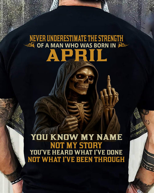 APRIL - NEVER UNDERESTIMATE - BIRTHDAY T-SHIRT FOR MEN - NTTD04 (SKU26T-01-06-04)