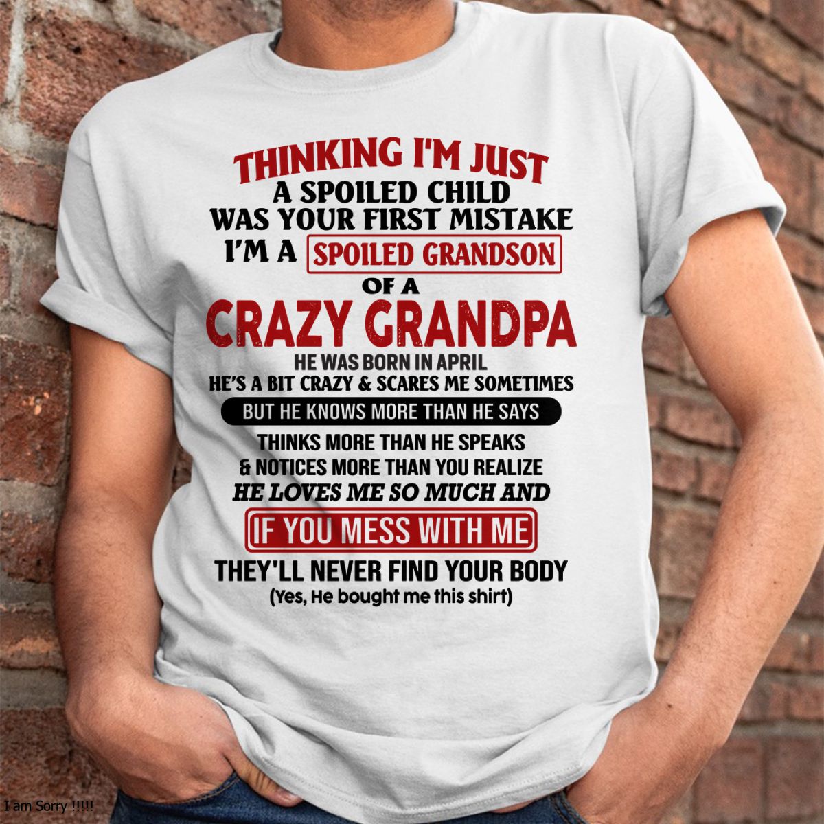 APRIL - I'M A SPOILED GRANDSON OF A CRAZY GRANDPA - From Grandpa - tw0704 (SKU-GPS1-NTT04)