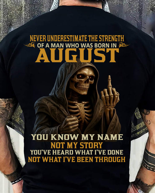 AUGUST - NEVER UNDERESTIMATE - BIRTHDAY T-SHIRT FOR MEN - NTTD08 (SKU26T-01-06-08)