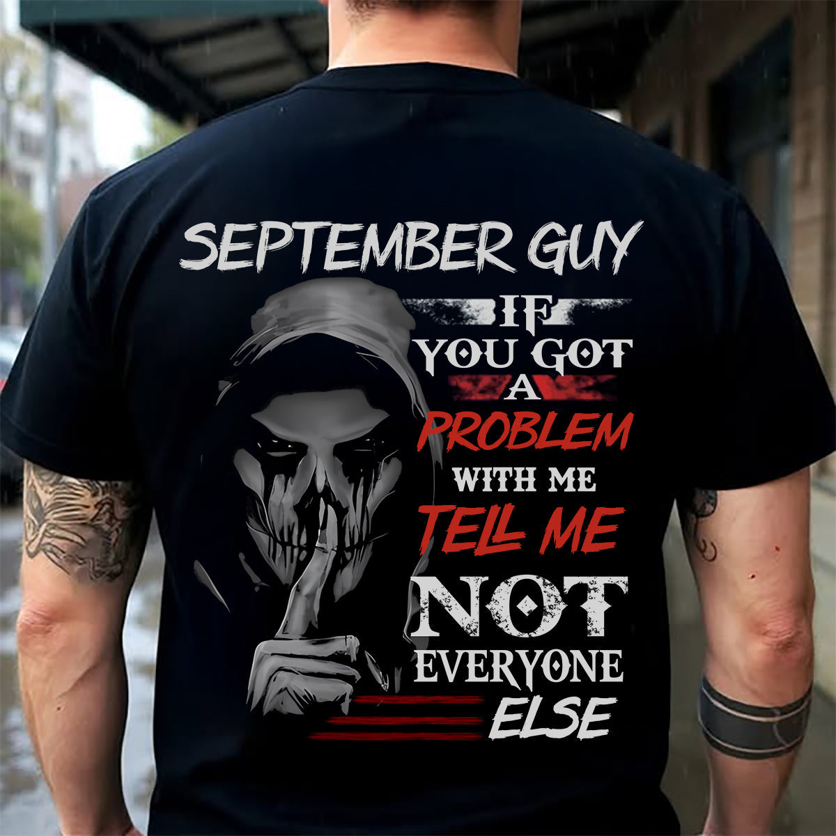 SEPTEMBER - IF YOU GOT A PROBLEM WITH ME - BIRTHDAY T-SHIRT FOR MEN - NTTD09 (SKU12-251-09)