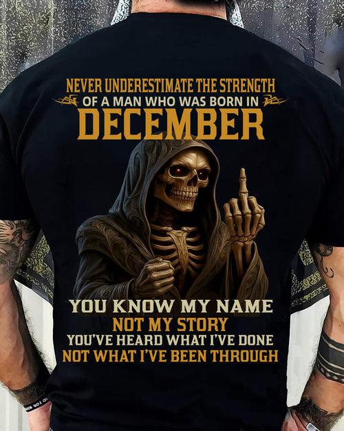 DECEMBER - NEVER UNDERESTIMATE - BIRTHDAY T-SHIRT FOR MEN - NTTD12 (SKU26T-01-06-12)
