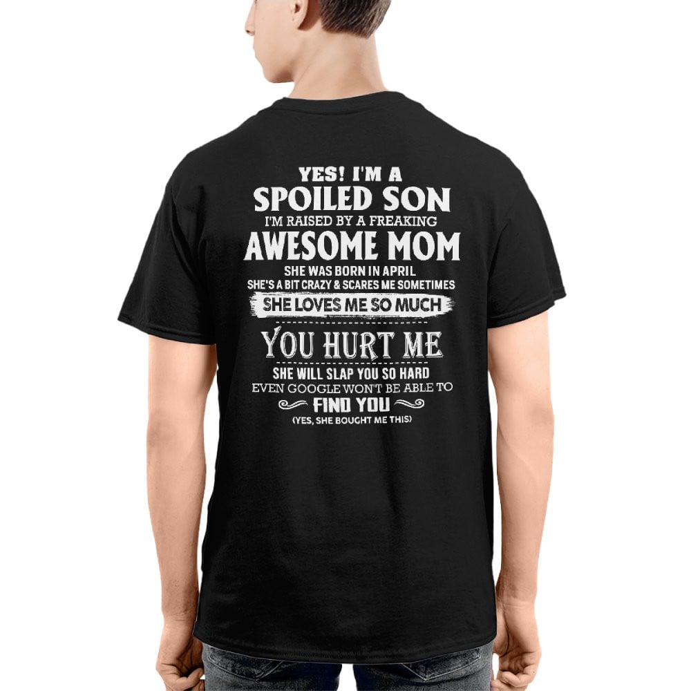 April - Yes! I'm a spoiled son of awesome mom - Perfect gift for your son (SKU07-137-04)
