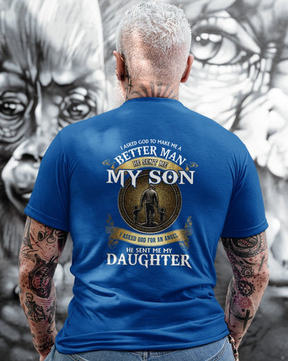 Proud Dad Shirt - I Asked God To Make Me A Better Man He Sent Me My Son & Daughter (SKU2604-242) TW07-00