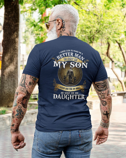 Proud Dad Shirt - I Asked God To Make Me A Better Man He Sent Me My Son & Daughter (SKU2604-242) TW07-00