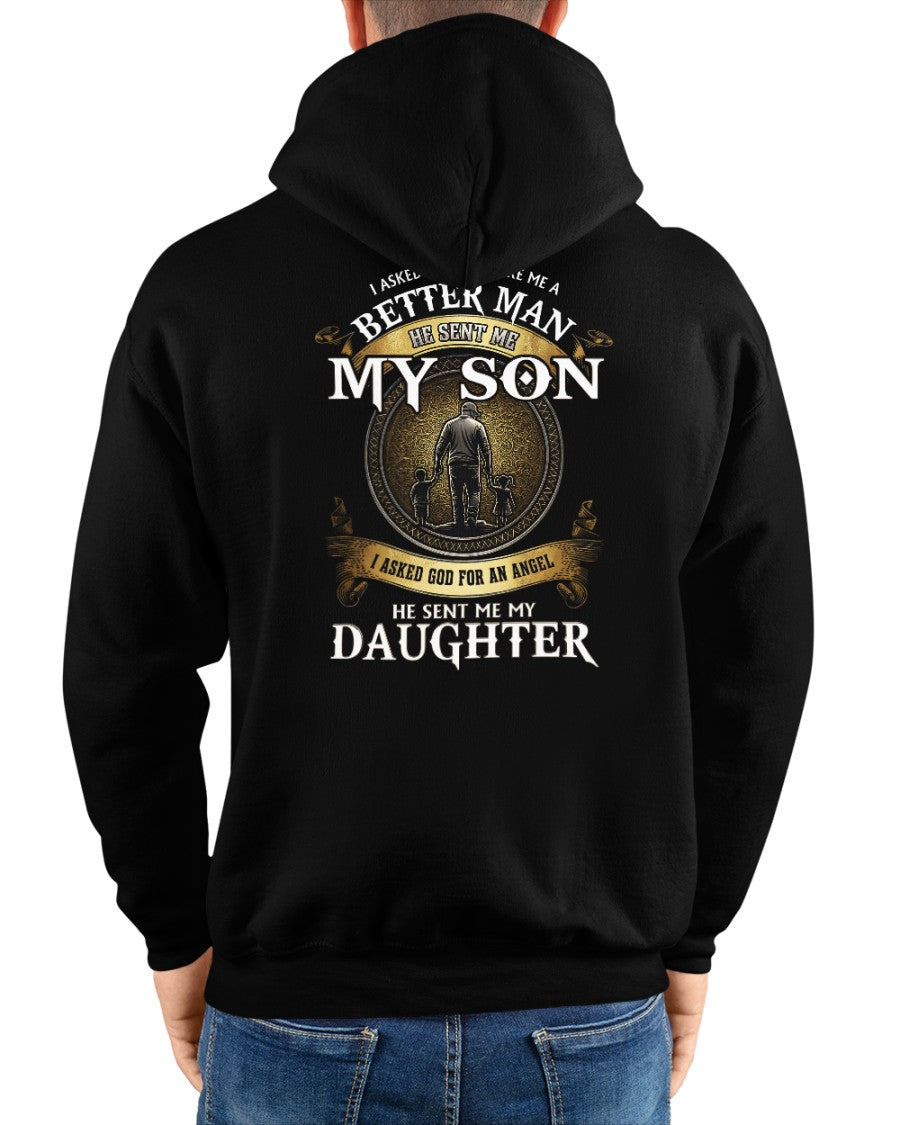 Proud Dad Shirt - I Asked God To Make Me A Better Man He Sent Me My Son & Daughter (SKU2604-242) TW07-00