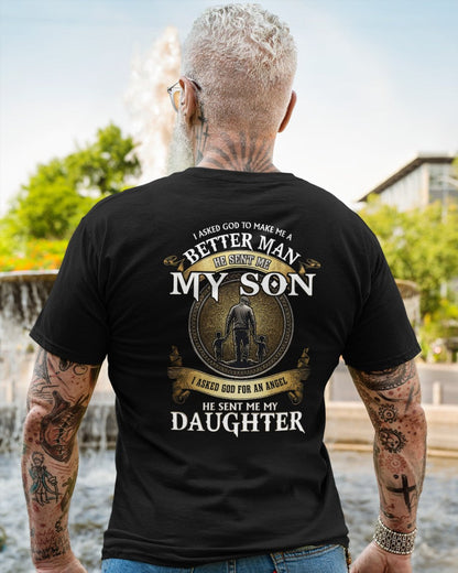 Proud Dad Shirt - I Asked God To Make Me A Better Man He Sent Me My Son & Daughter (SKU2604-242) TW07-00