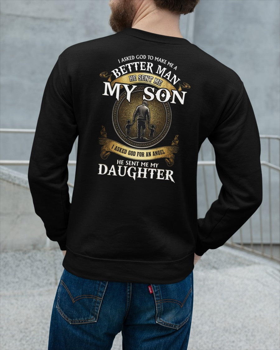 Proud Dad Shirt - I Asked God To Make Me A Better Man He Sent Me My Son & Daughter (SKU2604-242) TW07-00