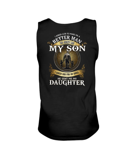 Proud Dad Shirt - I Asked God To Make Me A Better Man He Sent Me My Son & Daughter (SKU2604-242) TW07-00