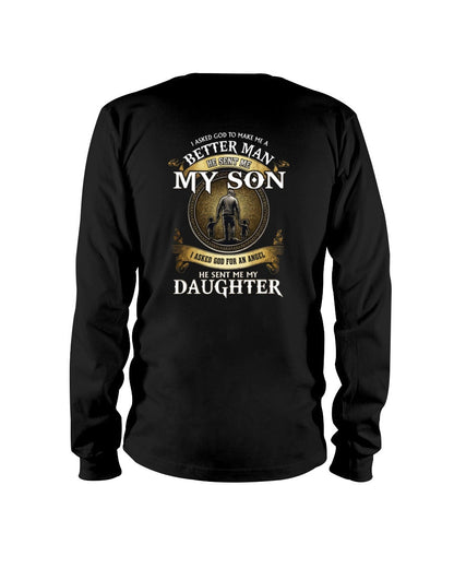 Proud Dad Shirt - I Asked God To Make Me A Better Man He Sent Me My Son & Daughter (SKU2604-242) TW07-00