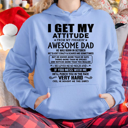 October - I GET MY ATTITUDE FORM MY FREAKING AWESOME DAD -  Perfect gift for your daughter ( SKU-TDD-CU-10)