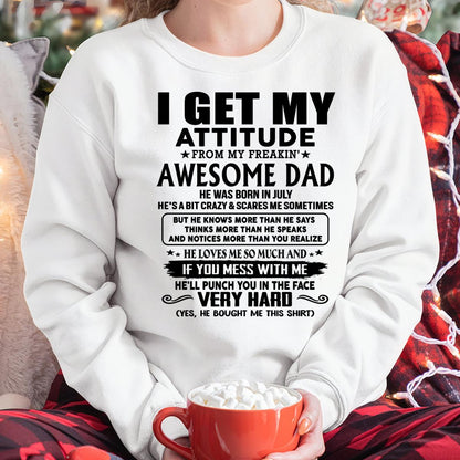 July - I GET MY ATTITUDE FORM MY FREAKING AWESOME DAD -  Perfect gift for your daughter ( SKU-TDD-CU-07)