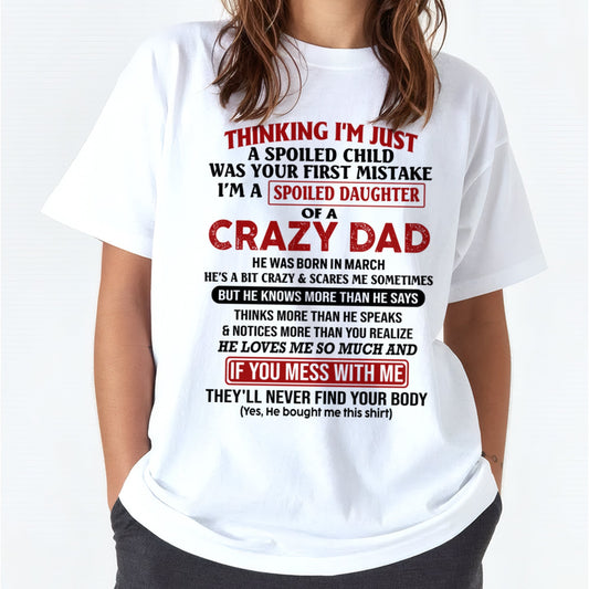 Spoiled Daughter of a Crazy March Dad Shirt – Birthday Gift From Dad / Man - tw0703 (SKU-TDD-SPOILED-03)