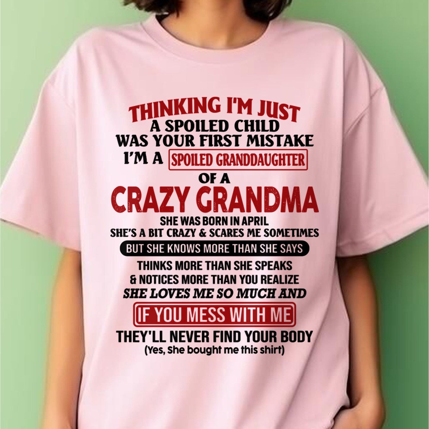 APRIL - I'M A SPOILED GRANDDAUGHTER OF A CRAZY GRANDMA - From Grandma - tw0704 (SKU-GMD1-NTT04)