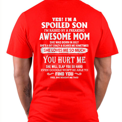 July - Yes! I'm a spoiled son of awesome mom - Perfect gift for your son (SKU07-137-07)