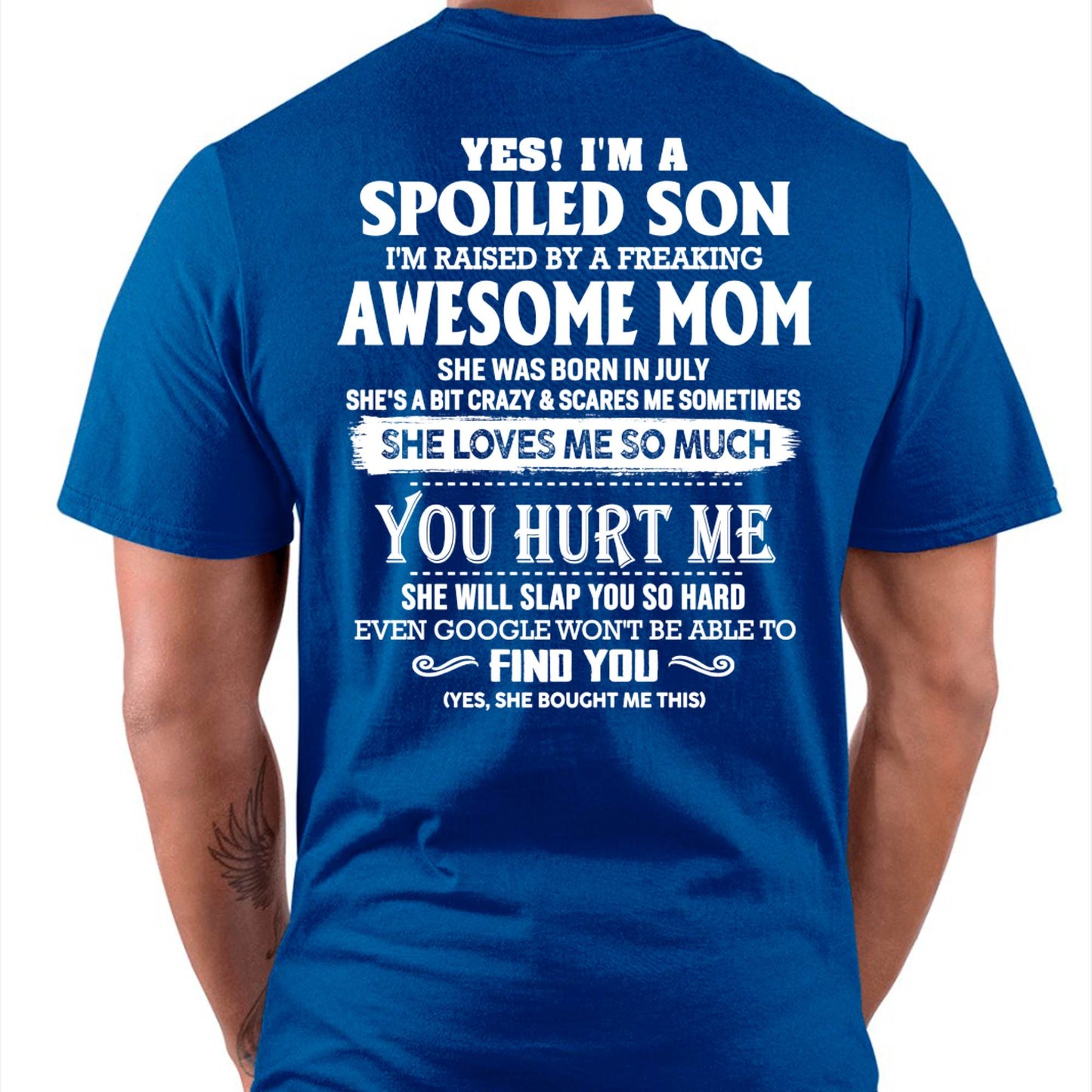 July - Yes! I'm a spoiled son of awesome mom - Perfect gift for your son (SKU07-137-07)