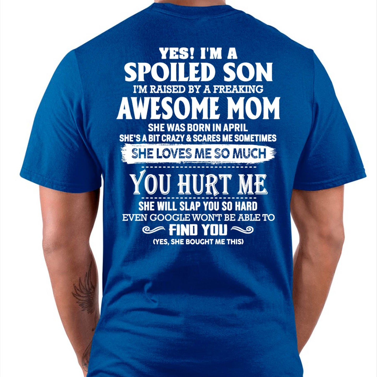 April - Yes! I'm a spoiled son of awesome mom - Perfect gift for your son (SKU07-137-04)