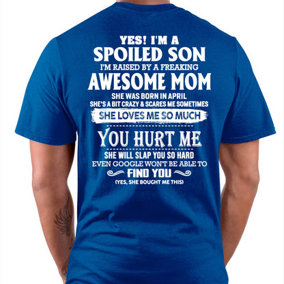 April - Yes! I'm a spoiled son of awesome mom - Perfect gift for your son (SKU07-137-04)
