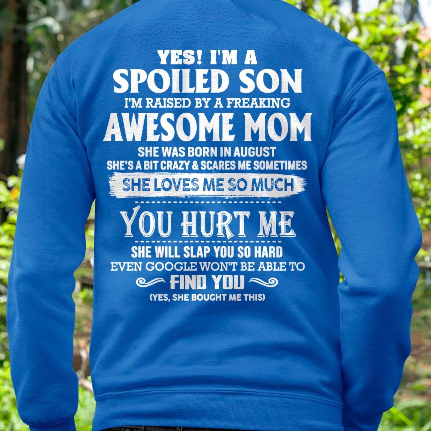 August - Yes! I'm a spoiled son of awesome mom - Perfect gift for your son (SKU07-137-08)
