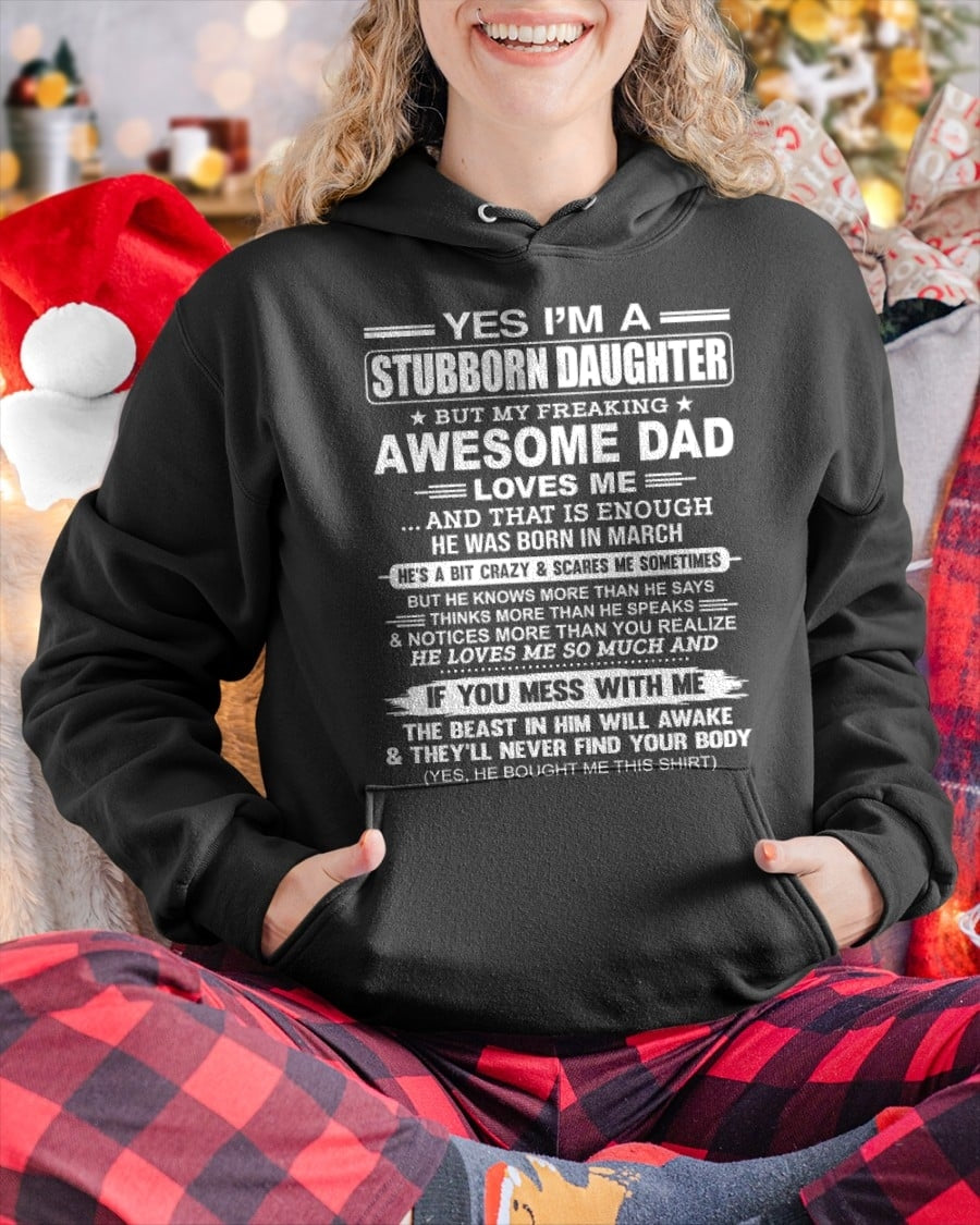Yes I’m A Stubborn Daughter T-Shirt – Birthday Gift From March Dad / Man - tw0703 (SKU11-34-03)
