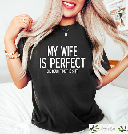 My wife is perfect t-shirts
