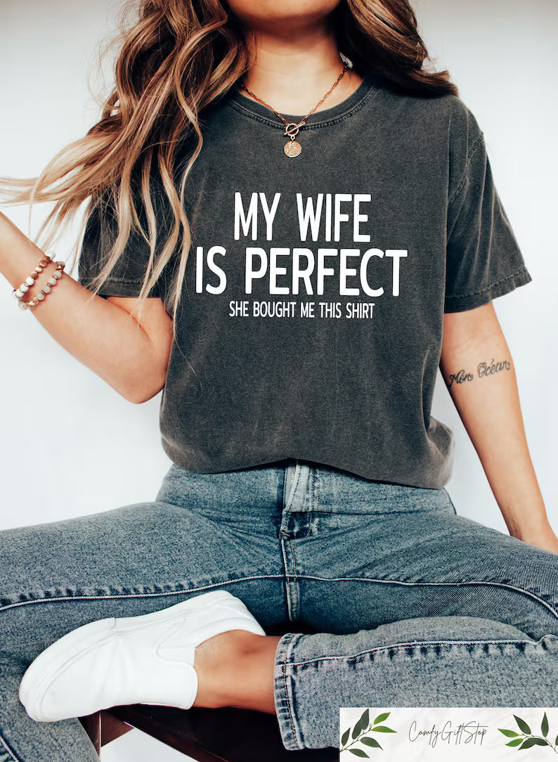 My wife is perfect t-shirts