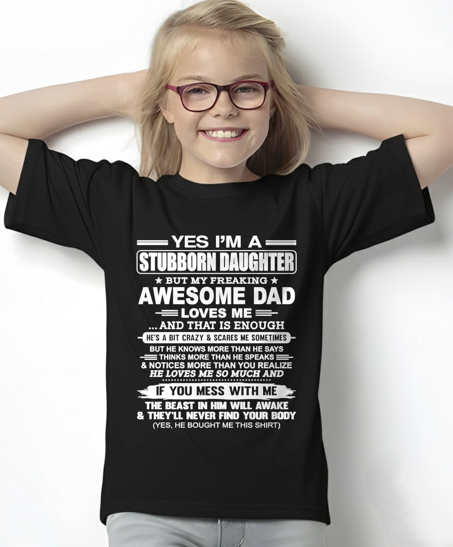 Yes I’m A Stubborn Daughter T-Shirt – Birthday Gift From Dad / Man - tw0700 (SKU11-34-00)