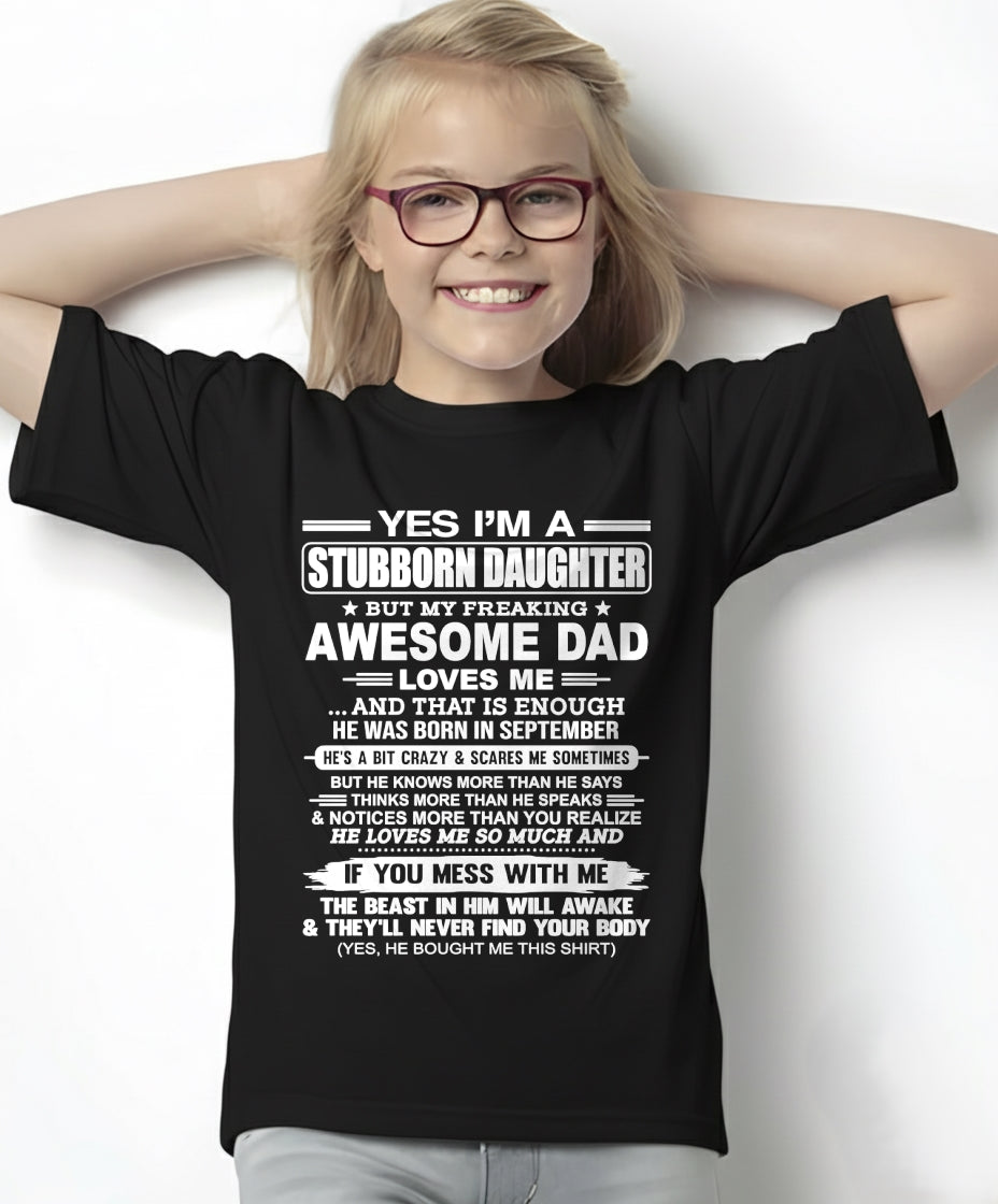 Yes I’m A Stubborn Daughter T-Shirt – Birthday Gift From September Dad / Man - tw0709 (SKU11-34-09)