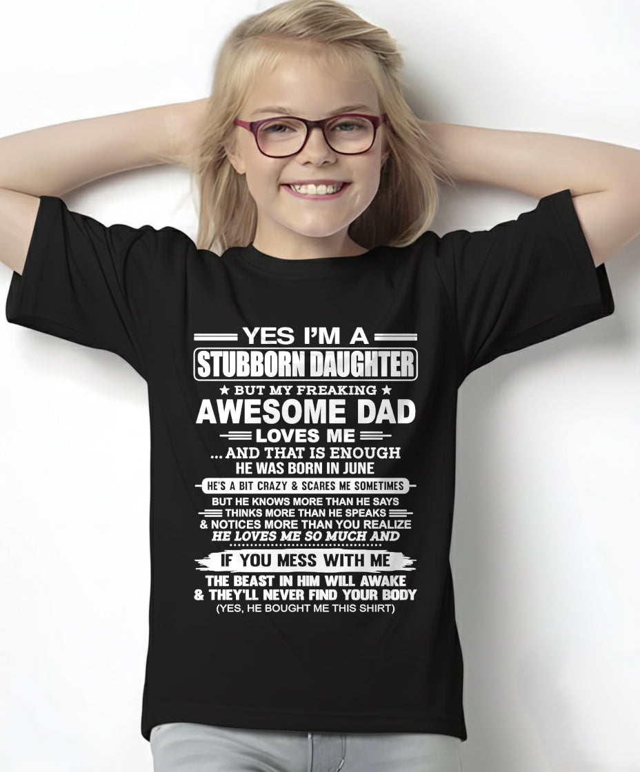 Yes I’m A Stubborn Daughter T-Shirt – Birthday Gift From June Dad / Man - tw0706 (SKU11-34-06)