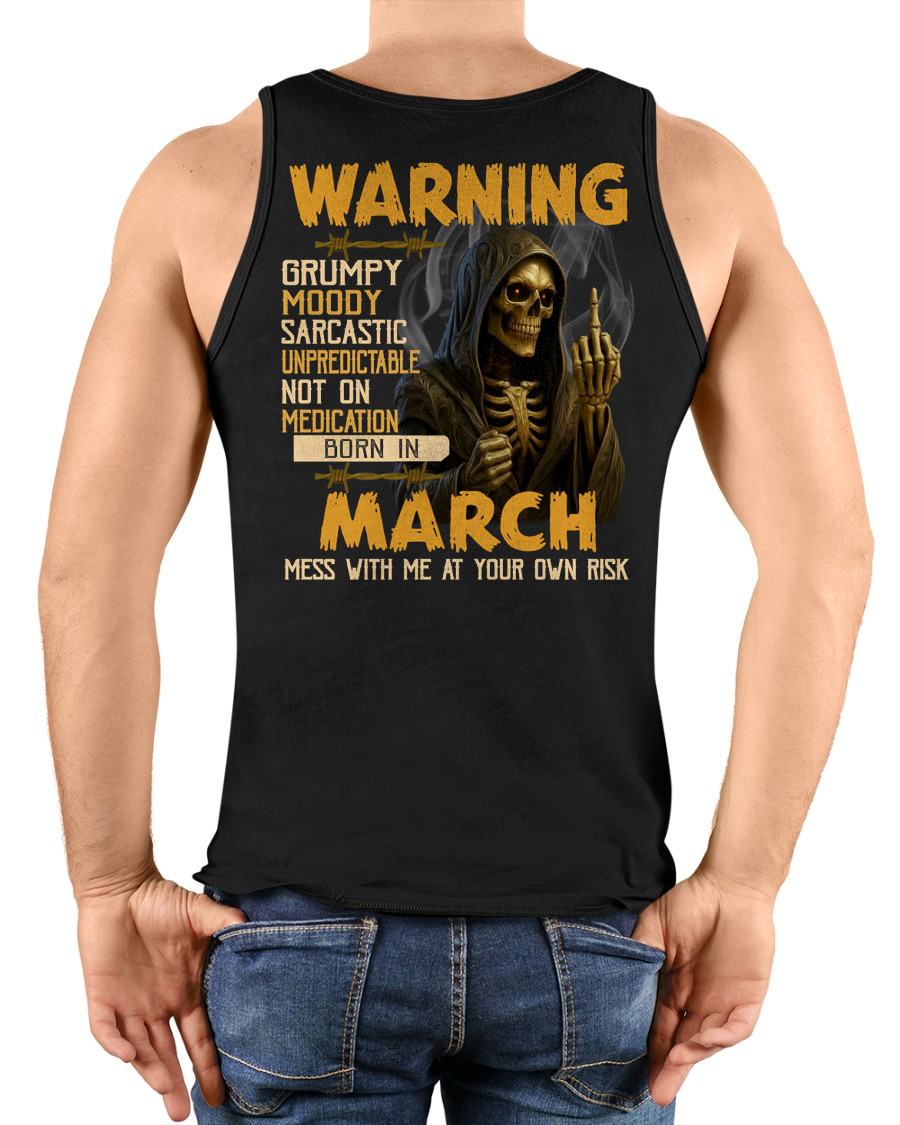 MARCH - WARNING GRUMPY MOODY - BIRTHDAY T-SHIRT FOR MEN - NTTD03 (SKU26T-01-07-03)