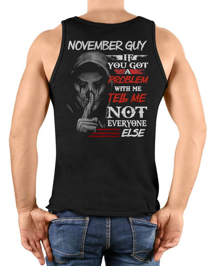 NOVEMBER - IF YOU GOT A PROBLEM WITH ME - BIRTHDAY T-SHIRT FOR MEN - NTTD11 (SKU12-251-11)