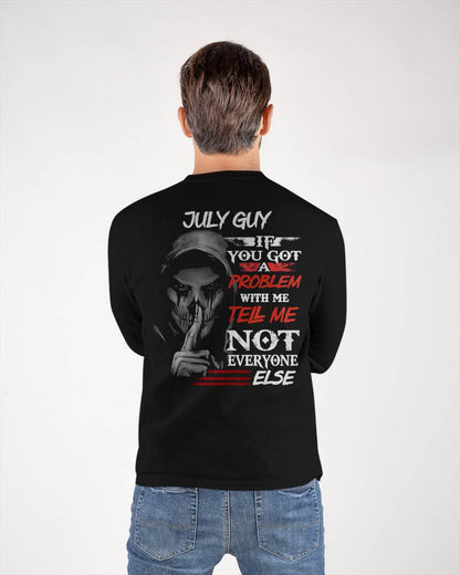 JULY - IF YOU GOT A PROBLEM WITH ME - BIRTHDAY T-SHIRT FOR MEN - NTTD07 (SKU12-251-07)