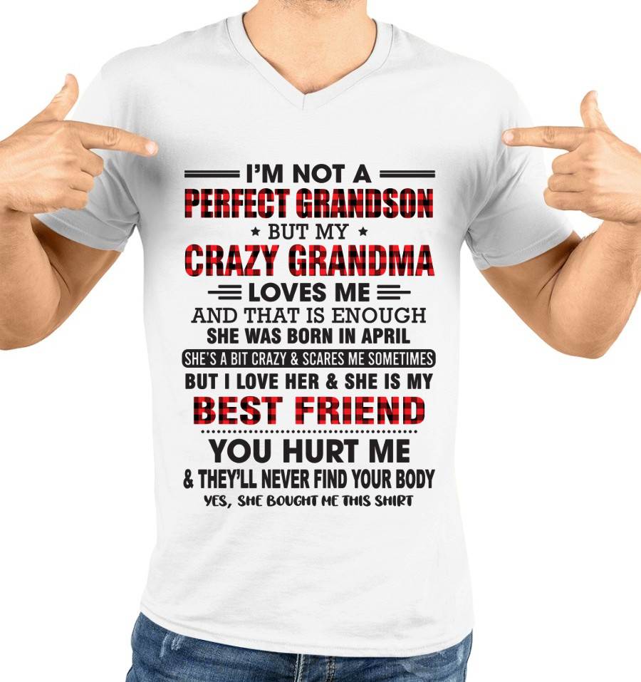 APRIL - I’M NOT A PERFECT GRANDSON BUT MY CRAZY GRANDMA LOVES ME AND THAT IS ENOUGH - FROM GRANDMA - tw0704 (SKU10-167-04)