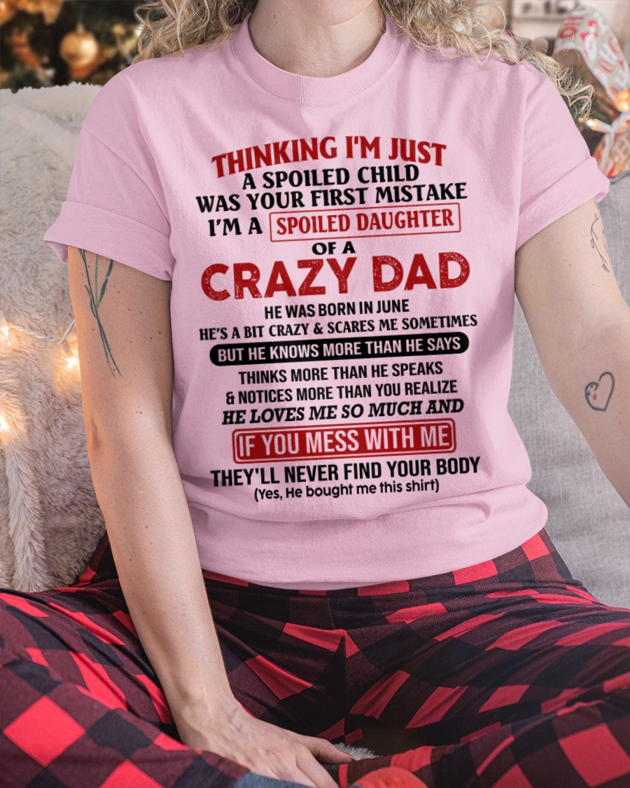 Spoiled Daughter of a Crazy June Dad Shirt – Birthday Gift From Dad / Man - tw0706 (SKU-TDD-SPOILED-06)
