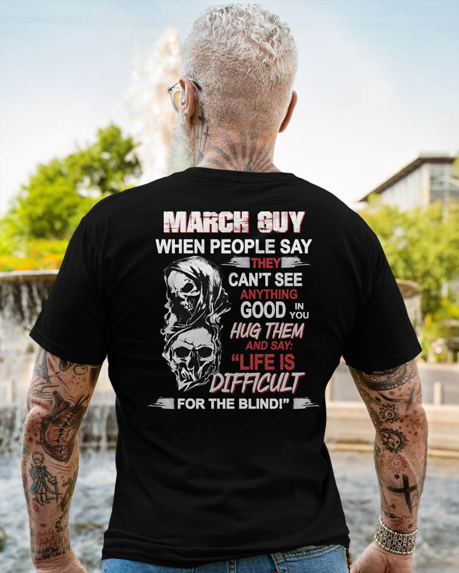 MARCH - HUG THEM AND SAY... - BIRTHDAY T-SHIRT FOR MEN - NTTD03 (SKU12-253-03)