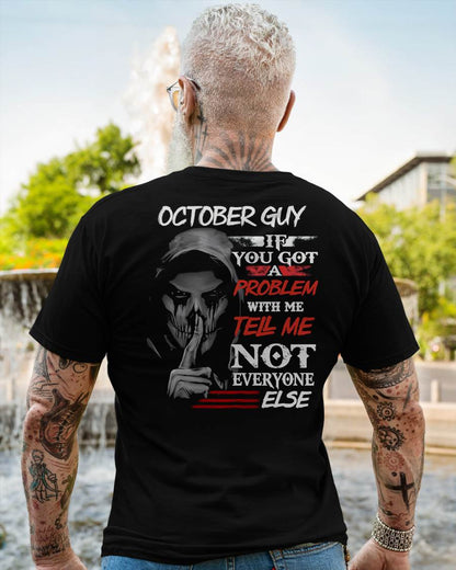 OCTOBER - IF YOU GOT A PROBLEM WITH ME - BIRTHDAY T-SHIRT FOR MEN - NTTD10 (SKU12-251-10)