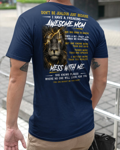 March - I HAVE FREAKING AWESOME MOM - PERFECT GIFT FOR YOUR SON (SKU2602-65-03)