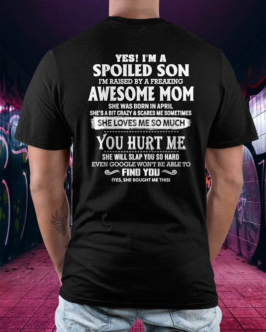 April - Yes! I'm a spoiled son of awesome mom - Perfect gift for your son (SKU07-137-04)