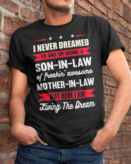 I Never Dreamed I'd End Up Being A Son In Law Awesome T-Shirt (SKU-SIL02)