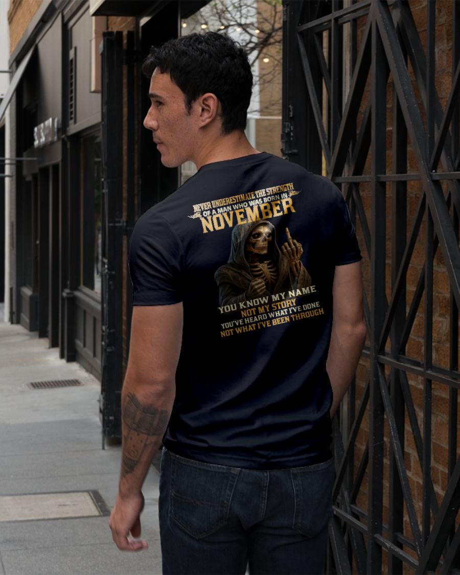 NOVEMBER - NEVER UNDERESTIMATE - BIRTHDAY T-SHIRT FOR MEN - NTTD11 (SKU26T-01-06-11)
